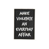 Patch Make Violence an Everyday Affair